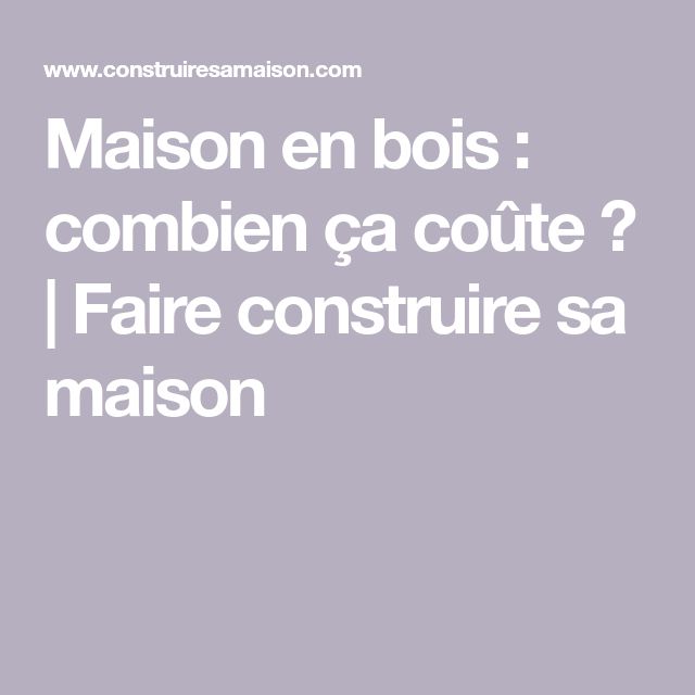 Évaluation coût maison bois